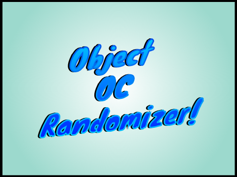 Object OC Randomizer!