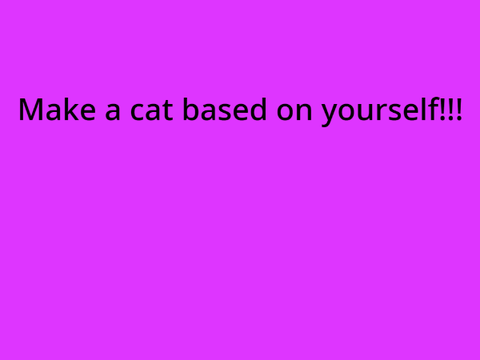 Create a cat based on your IRL self!