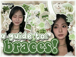 ☘️ a guide to : braces ! ✅