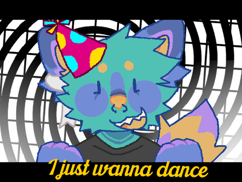 BDAY!!! just wanna dance