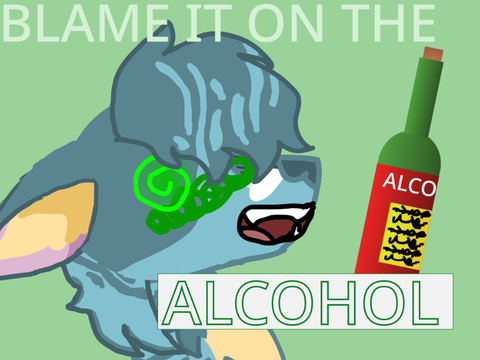 Blame It On The Alcohol 