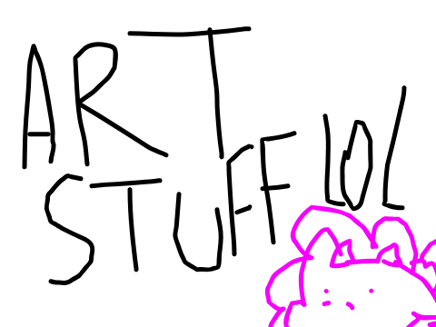 Art Stuff and Updates I Think