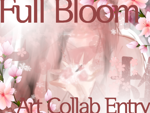 || Full Bloom Art Collab Entry ||