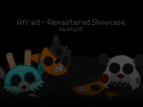 Afraid Remastered Showcase