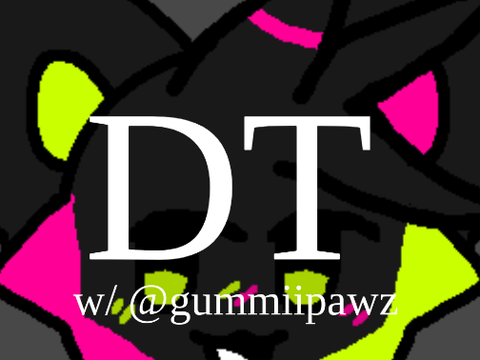 DT w/ @gummiipawz