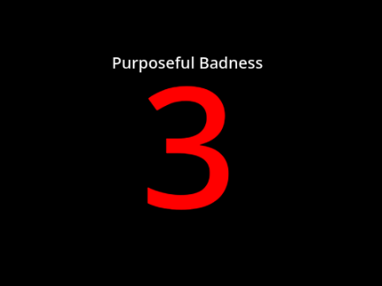 Purposeful Badness 3