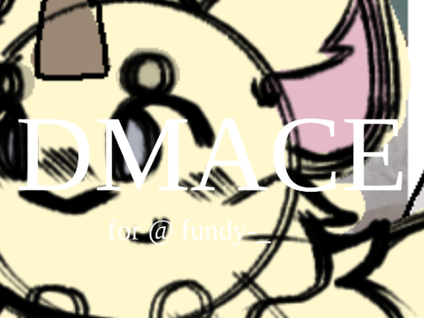 DMACE for @ fundy-_