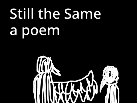Still the Same - a sad poem (OLD)
