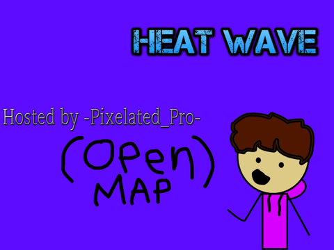 1k special Heat Wave MAP (Closed)!!! 