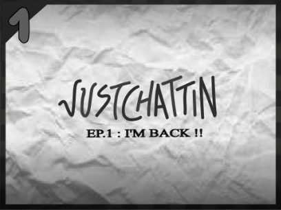 Just Chattin Ep.1 │ Welcome!│
