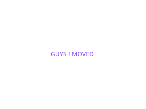 I moved