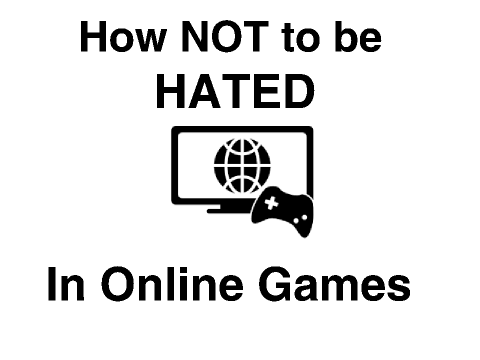 How NOT to be Hated in Online Games