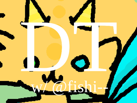 DT w/ @fishi--
