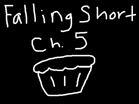 Falling Short Chapter 5