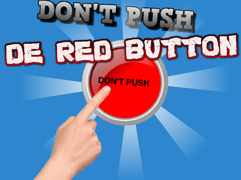 don't push de red button