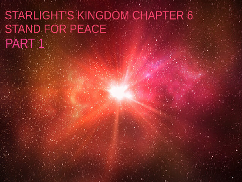 Starlight's Kingdom Chapter 6 Part 1: Stand For Peace