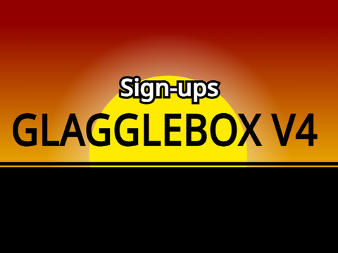 Glagglebox v4 Sign ups! Melody 2