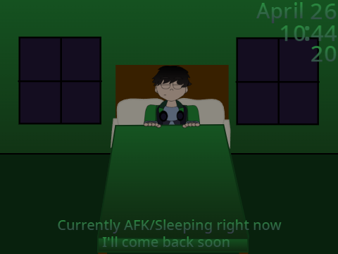 Currently AFK/Sleeping right now...