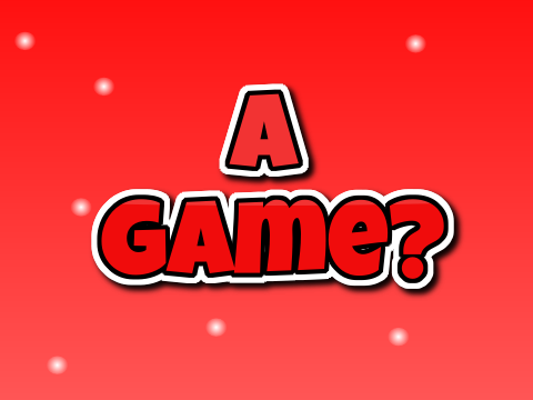 a game?