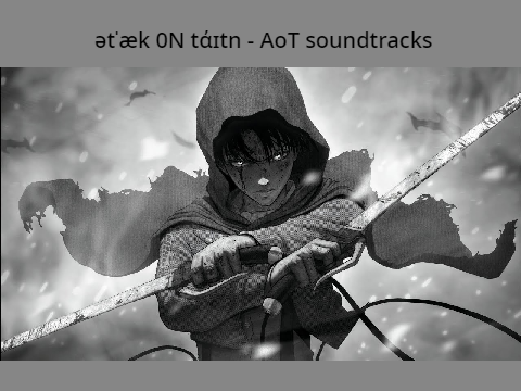 ətˈæk 0N tάɪtn - AoT soundtracks
