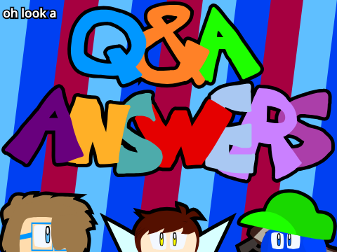 oh look a Q&A Answers