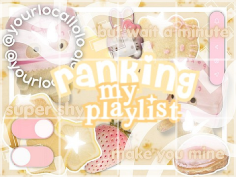 ·:*¨ ranking my playlist ☁ ¨*:·
