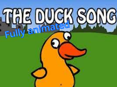 The Duck Song (Fully Animated) by N55