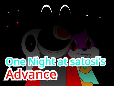 【制作途中】One Night at satosi's Advance