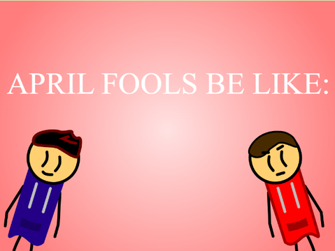 April Fools Went Wrong.