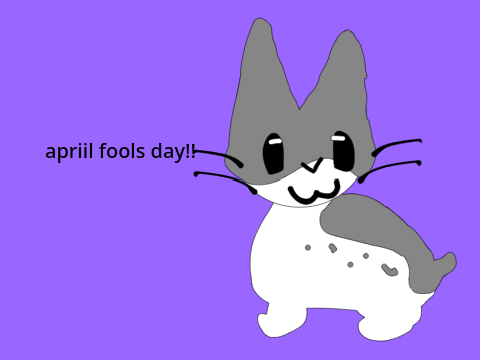 April Fools Day! Some art I made