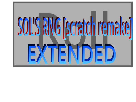 Sol's RNG [scratch remake] Extended