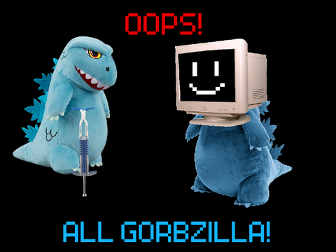 Oops! ALL Gorbzilla!