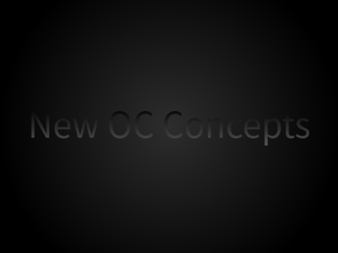 || New OC Concept ||
