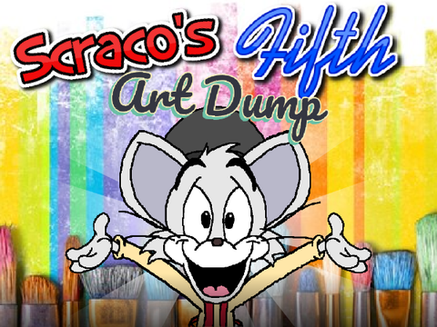 (April Fools) Scraco's (FAKE) Fifth Art Dump!