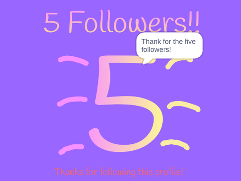Five Follower Milestone!!