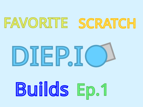 Favorite Scratch Diep.io builds Ep. 1