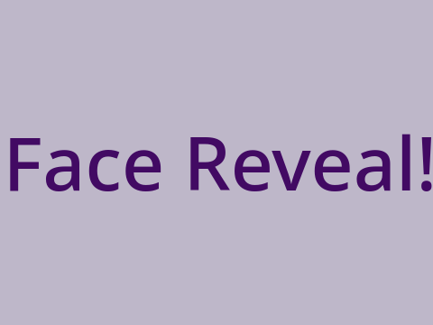 Face Reveal
