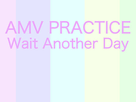 AMV Practice - Wait Another Day - #animations #practice #all