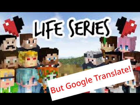 I put Life Series quotes through Google Translate 100 times