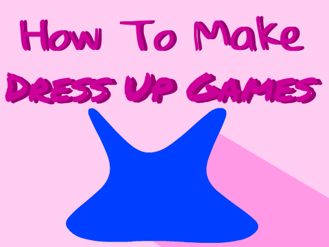How To Make Dress Up Games