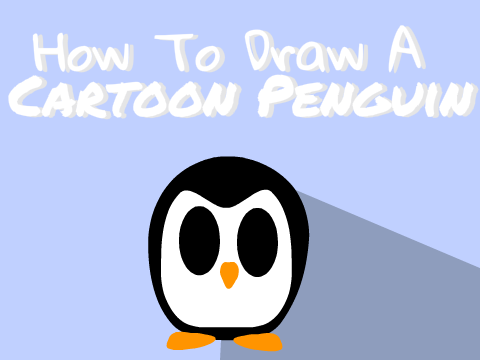 How To Draw A Cartoon Penguin
