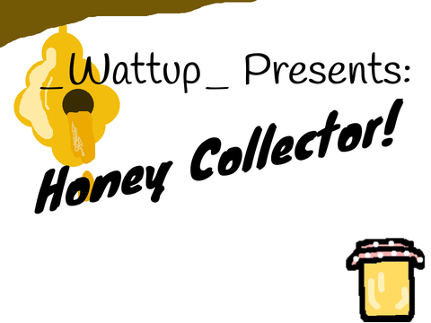Honey Collector!