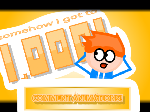 [CLOSED] 1K comment animations!!