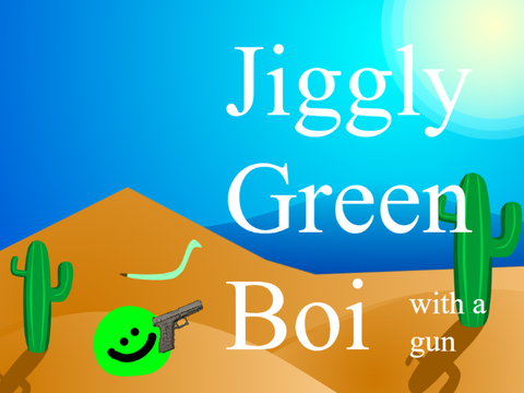 jiggly green boi