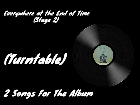 Everywhere at the End of Time (Stage 2) Turntable