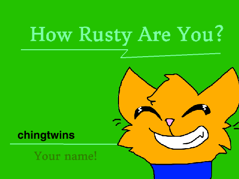 How Rusty are You? remix