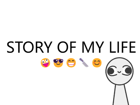 Story of my Life :)