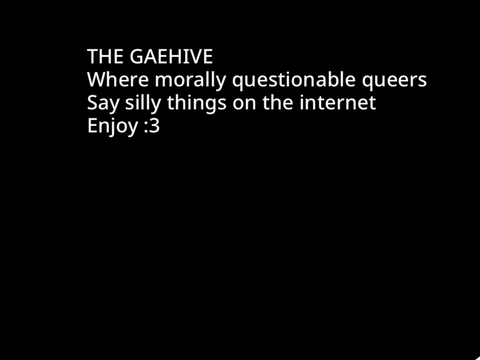 Gaehive but the context was brutally tickled and left.