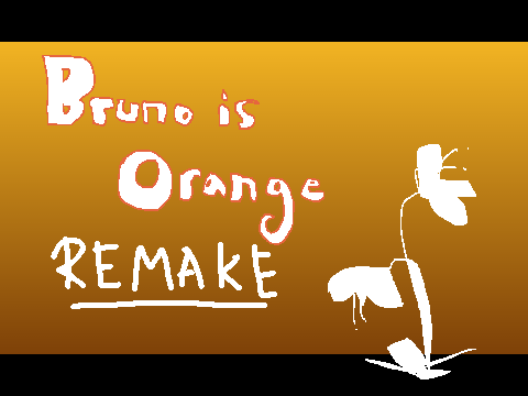 Bruno Is Orange Remake
