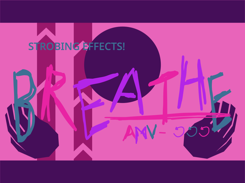 Breathe - AMV - ↺ ↺ ↺